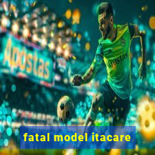 fatal model itacare